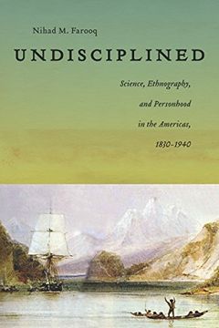 portada Undisciplined: Science, Ethnography, and Personhood in the Americas, 1830-1940 (America and the Long 19Th Century) (en Inglés)