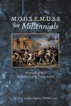 portada M.O.O.S.E.M.U.S.S For Millennials: Principles of War for Peace-Loving Young Adults (en Inglés)