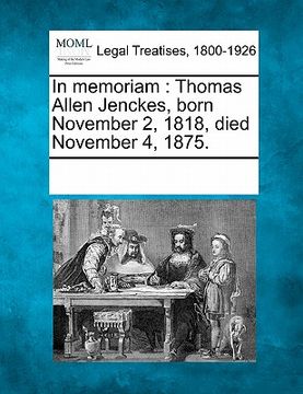 portada in memoriam: thomas allen jenckes, born november 2, 1818, died november 4, 1875. (en Inglés)