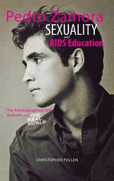 portada Pedro Zamora, Sexuality, and AIDS Education: The Autobiographical Self, Activism, and The Real World (in English)