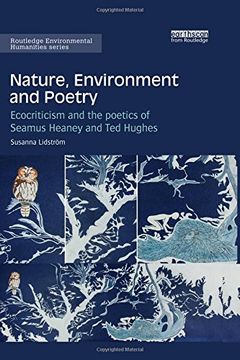 portada Nature, Environment and Poetry: Ecocriticism and the poetics of Seamus Heaney and Ted Hughes (Routledge Environmental Humanities)