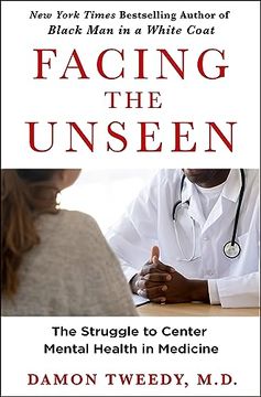 portada Facing the Unseen: The Struggle to Center Mental Health in Medicine (en Inglés)
