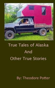 portada True Tales of Alaska and Other True Stories (en Inglés)