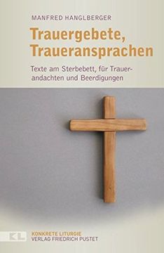 portada Trauergebete, Traueransprachen: Texte am Sterbebett, für Trauerandachten und Beerdigungen (Konkrete Liturgie) (in German)
