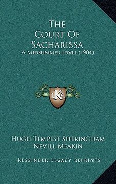 portada the court of sacharissa: a midsummer idyll (1904) (in English)