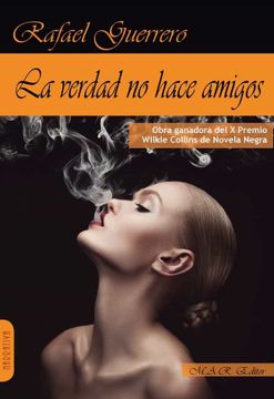 portada La Verdad no Hace Amigos (Narrativa) (in Spanish)