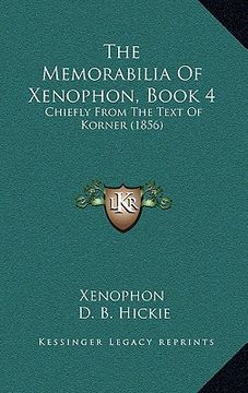 portada the memorabilia of xenophon, book 4: chiefly from the text of korner (1856) (in English)