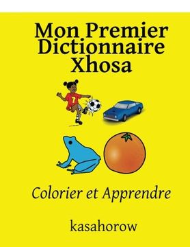 portada Mon Premier Dictionnaire Xhosa: Colorier et Apprendre (Xhosa kasahorow)