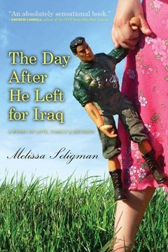 portada The Day After He Left for Iraq: A Story of Love, Family & Reunion (in English)