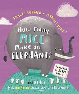 portada How Many Mice Make an Elephant? And Other big Questions About Size and Distance 