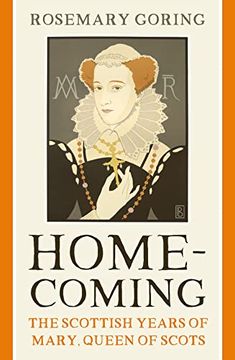portada Homecoming: The Scottish Years of Mary, Queen of Scots (en Inglés)