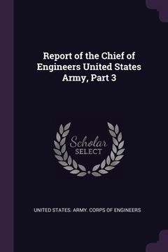 portada Report of the Chief of Engineers United States Army, Part 3 (en Inglés)