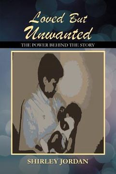 portada loved but unwanted the power behind the story (en Inglés)