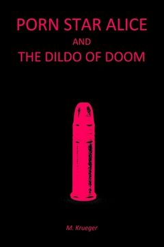 portada Porn Star Alice and the Dildo of Doom (en Inglés)