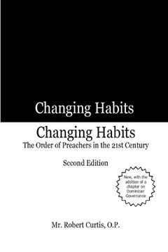 portada Changing Habits: The Order of Preachers in the 21st Century, Second Edition (en Inglés)