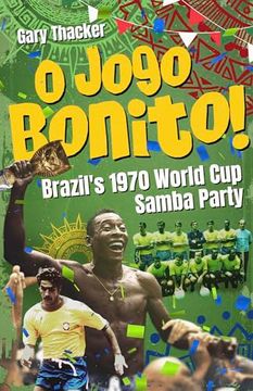 portada O Jogo Bonito!: Brazil's 1970 World Cup Samba Party (en Inglés)