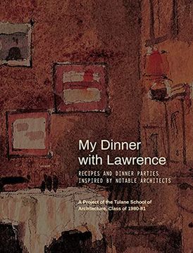 portada My Dinner With Lawrence: Recipes and Dinner Parties Inspired by Notable Architects (in English)