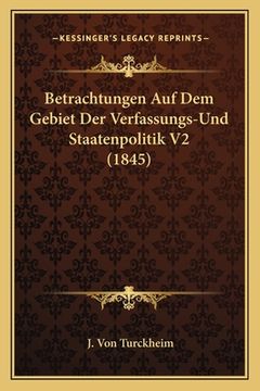 portada Betrachtungen Auf Dem Gebiet Der Verfassungs-Und Staatenpolitik V2 (1845) (in German)