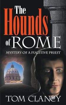 portada The Hounds of Rome: Mystery of A Fugitive Priest (en Inglés)
