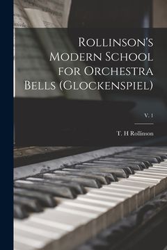 portada Rollinson's Modern School for Orchestra Bells (glockenspiel); v. 1 (en Inglés)