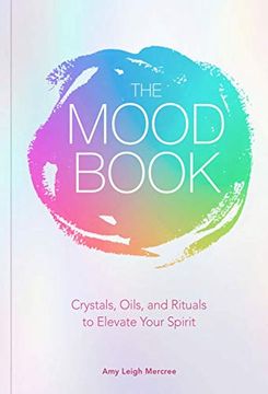 portada The Mood Book: Crystals, Oils, and Rituals to Elevate Your Spirit (en Inglés)