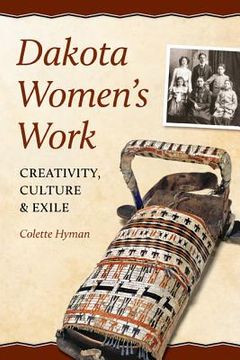 portada dakota women ` s work: creativity, culture, and exile