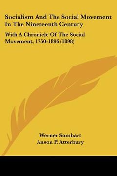 portada socialism and the social movement in the nineteenth century: with a chronicle of the social movement, 1750-1896 (1898) (en Inglés)