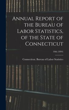 portada Annual Report of the Bureau of Labor Statistics, of the State of Connecticut; 10th (1894) (in English)