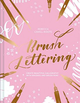 portada Brush Lettering: Create Beautiful Calligraphy With Brushes and Brush Pens (en Inglés)