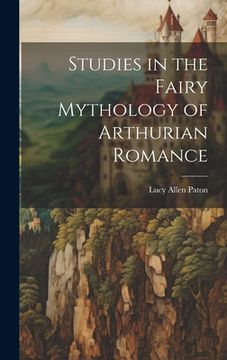 portada Studies in the Fairy Mythology of Arthurian Romance