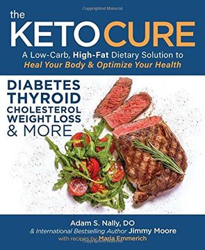 portada The Keto Cure: A low Carb High fat Dietary Solution to Heal Your Body and Optimize Your Health (en Inglés)