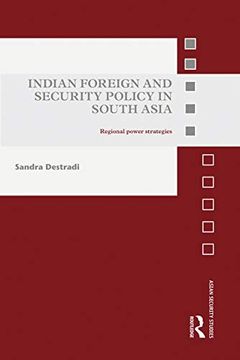 portada Indian Foreign and Security Policy in South Asia (Asian Security Studies) (in English)