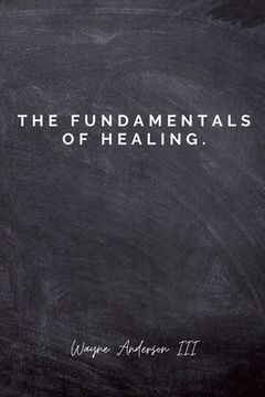 portada The Fundamentals Of Healing.: A guide to pain and heartbreak (en Inglés)