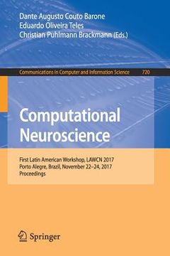 portada Computational Neuroscience: First Latin American Workshop, Lawcn 2017, Porto Alegre, Brazil, November 22-24, 2017, Proceedings (in English)