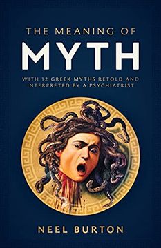 portada The Meaning of Myth: With 12 Greek Myths Retold and Interpreted by a Psychiatrist 