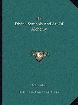 portada the divine symbols and art of alchemy (en Inglés)