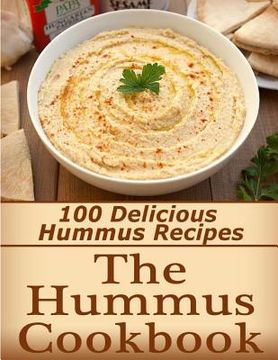 portada The Hummus Cookbook: 100 Delicious Hummus Recipes (en Inglés)