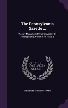 portada The Pennsylvania Gazette ...: Weekly Magazine Of The University Of Pennsylvania, Volume 19, Issue 2 (in English)