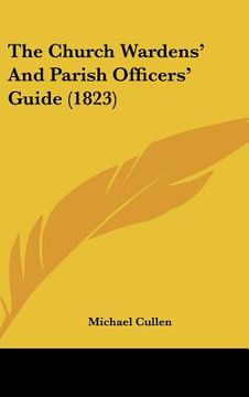 portada the church wardens' and parish officers' guide (1823) (en Inglés)