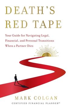 portada Death's Red Tape: Your Guide for Navigating Legal, Financial, and Personal Transitions When a Partner Dies (en Inglés)