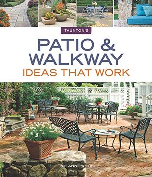 portada Patio & Walkway Ideas That Work (Taunton's Ideas That Work) (en Inglés)