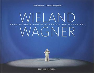 portada Wieland Wagner: Revolutionär und Visionär des Musiktheaters (in German)
