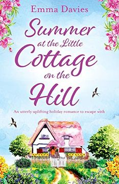 portada Summer at the Little Cottage on the Hill: An Utterly Uplifting Holiday Romance to Escape With (The Little Cottage Series) (in English)