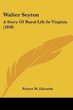 portada walter seyton: a story of rural life in virginia (1858)