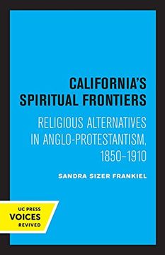 portada California'S Spiritual Frontiers: Religious Alternatives in Anglo-Protestantism, 1850-1910 (en Inglés)