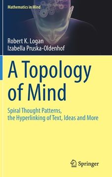 portada A Topology of Mind: Spiral Thought Patterns, the Hyperlinking of Text, Ideas and More (en Inglés)