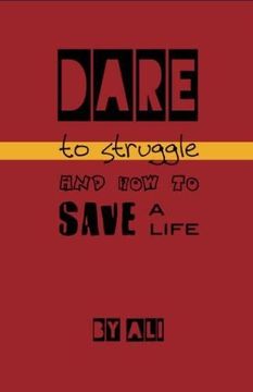 portada Dare to Struggle and How to Save a Life