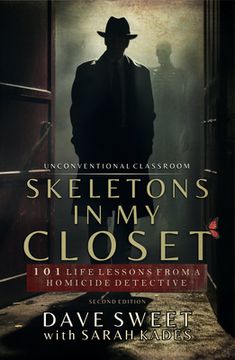 portada Skeletons in My Closet: 101 Life Lessons From a Homicide Detective (en Inglés)