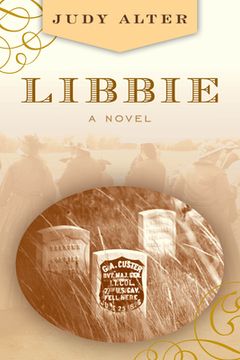 portada Libbie: A Novel about Elizabeth Bacon Custer (in English)