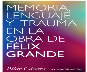 portada Memoria, Lenguaje y Trauma en la Obra de Félix Grande (in Spanish)